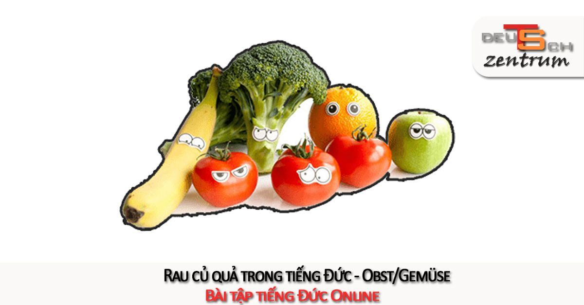 Rau củ quả trong tiếng Đức - Obst und Gemüse
